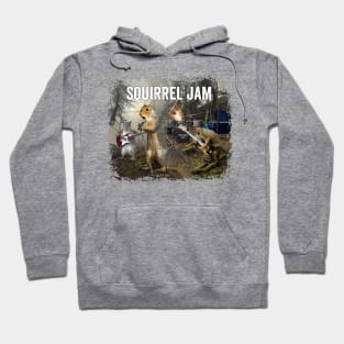 Squirrel Jam - funny squirrel rock group Hoodie